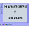 The Quarantine Lecture by Emma Wooding (Instant Download)